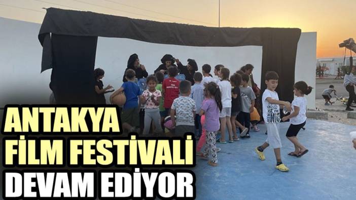 Antakya Film Festivali devam ediyor