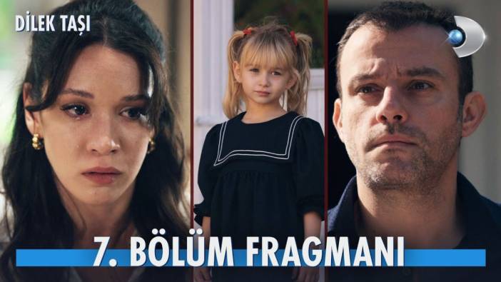 Dilek Taşı 7. bölüm fragmanı yayınlandı mı? Dilek Taşı yeni bölüm ne zaman?