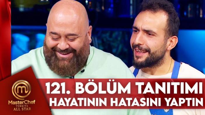 MasterChef All Star 121. bölüm fragmanı yayınlandı mı? MasterChef All Star yeni bölüm ne zaman?