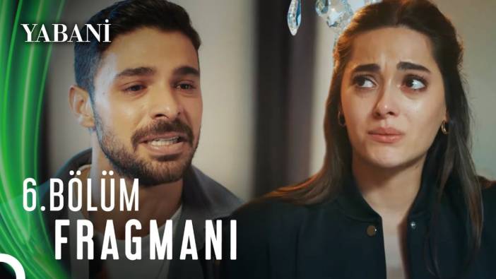 Yabani ne bölüm ne zaman? Yabani 6. bölüm fragmanı yayınlandı mı?