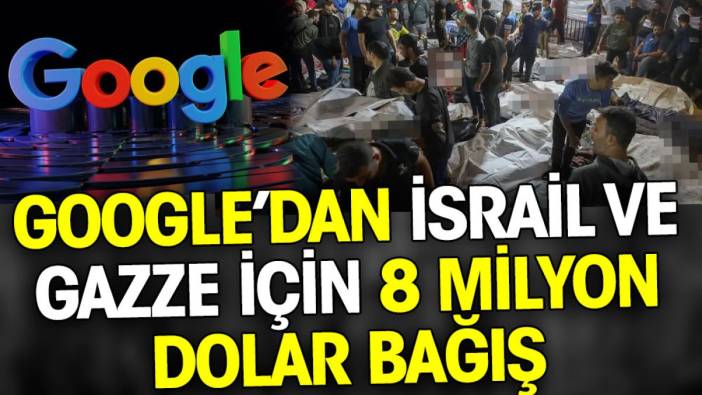 Google’dan İsrail ve Gazze için 8 milyon dolar bağış