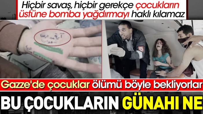 Gazzede çocuklar ölümü böyle bekliyorlar. Bu çocukların günahı ne