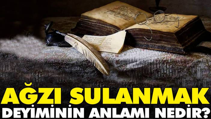 Ağzı sulanmak deyiminin anlamı nedir?