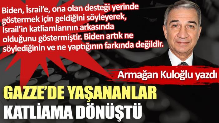 Gazze’de yaşananlar katliama dönüştü