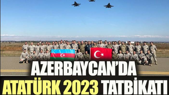 Türk F-16'ları "Mustafa Kemal Atatürk 2023" tatbikatı için Azerbaycan'da