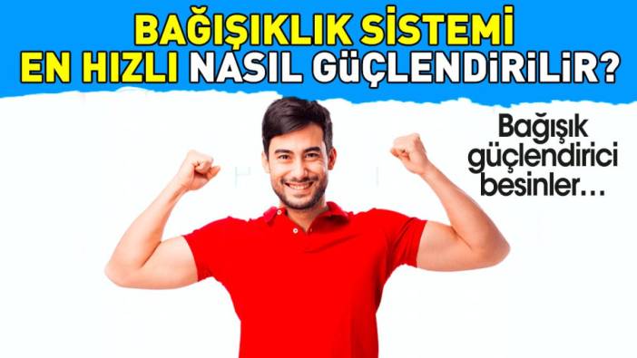 Bağışıklık sistemi en hızlı nasıl güçlendirilir? Bağışık güçlendirici besinler…