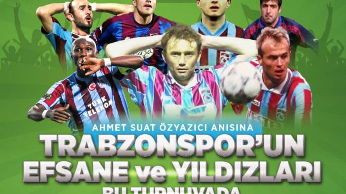 Trabzonspor’un efsaneleriyle şöhretler turnuvada karşılaşacak