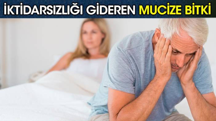 İktidarsızlığı gideren mucize bitki