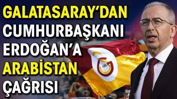 Galatasaray’dan Cumhurbaşkanı Erdoğan’a Arabistan çağrısı