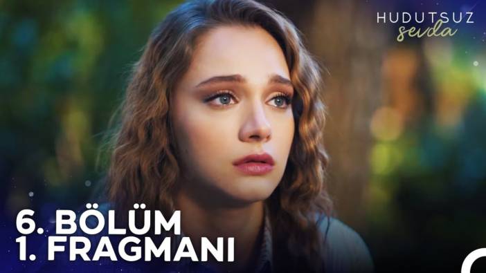 Hudutsuz Sevda 6. bölüm fragmanı yayınlandı m? Hudutsuz Sevda yeni bölüm ne zaman?