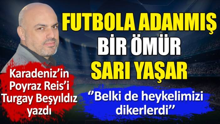 Futbola adanmış bir ömür: Sarı Yaşar
