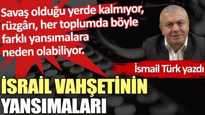 İsrail vahşetinin yansımaları