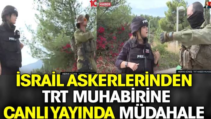 İsrail askerlerinden TRT muhabirine canlı yayında müdahale