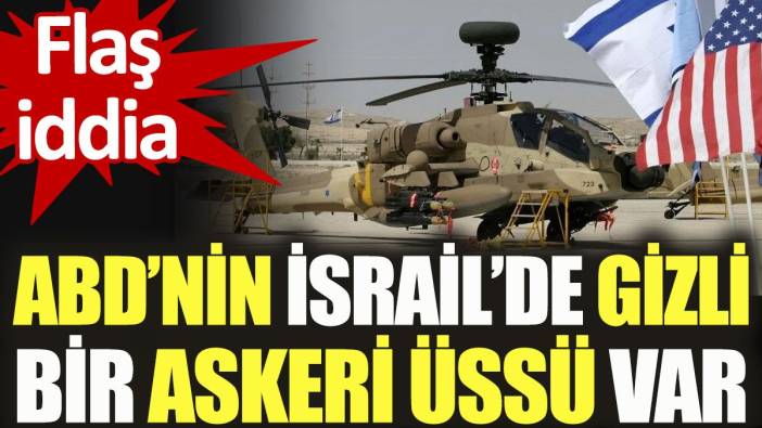 ABD’nin İsrail’de gizli bir askeri üssü var. Flaş iddia