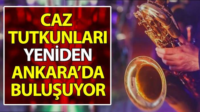 Ankara Caz Festivali 15 Kasım'da başlayacak