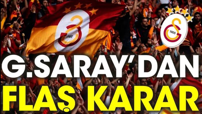 Galatasaray'dan flaş karar