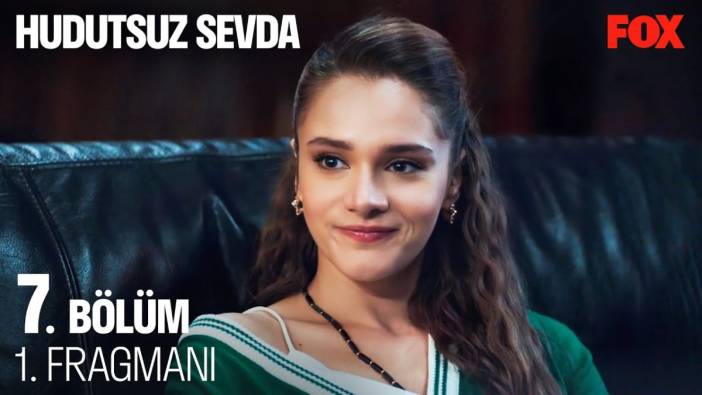 Hudutsuz Sevda 7. bölüm fragmanı yayınlandı m? Hudutsuz Sevda yeni bölüm ne zaman?