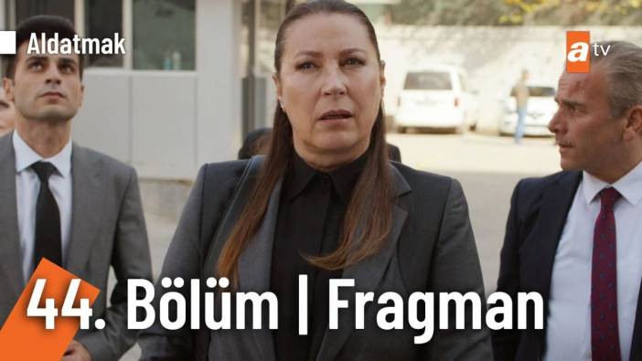 Aldatmak 44. bölüm fragmanı yayınlandı mı? Aldatmak yeni bölüm ne zaman?