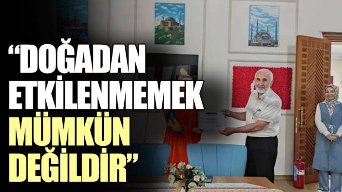 Doğadan etkilenmemek mümkün değildir