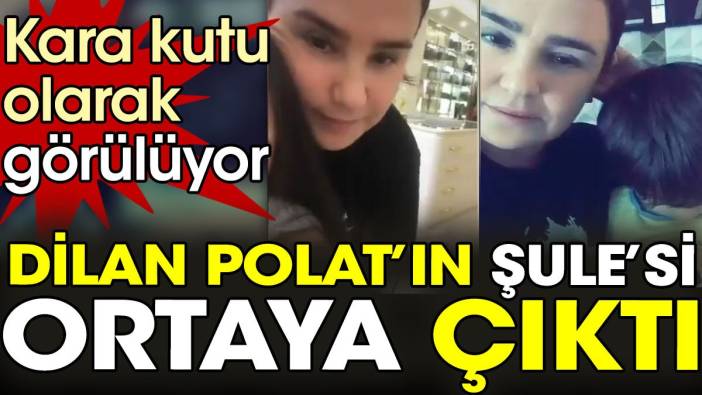 Dilan Polat’ın Şule’si ortaya çıktı. Kara kutu olarak görülüyor