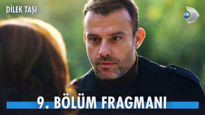 Dilek Taşı 9. bölüm fragmanı yayınlandı mı? Dilek Taşı yeni bölüm ne zaman?