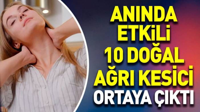 Anında etkili 10 doğal ağrı kesici ortaya çıktı