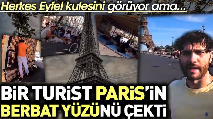 Bir turist Paris'in berbat yüzünü çekti. Herkes Eyfel kulesini görüyor ama