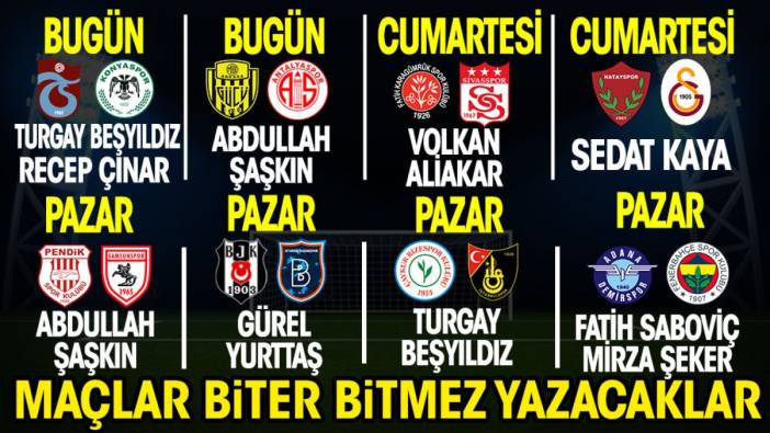 Trendyol Süper Lig heyecanı Yeniçağ'da! Maçlar biter bitmez yazacaklar