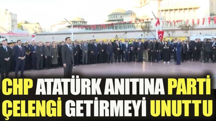 CHP Atatürk anıtına parti çelengi getirmeyi unuttu