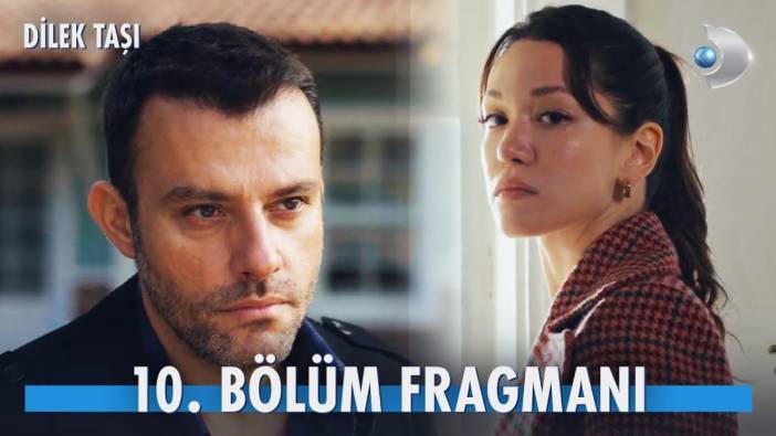 Dilek Taşı 10. bölüm fragmanı yayınlandı mı? Dilek Taşı yeni bölüm ne zaman?