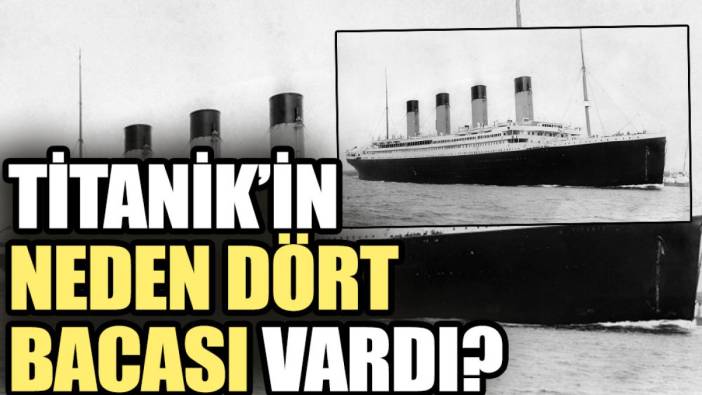 Titanik’in neden dört bacası vardı? Ekşisözlük’te açıklandı
