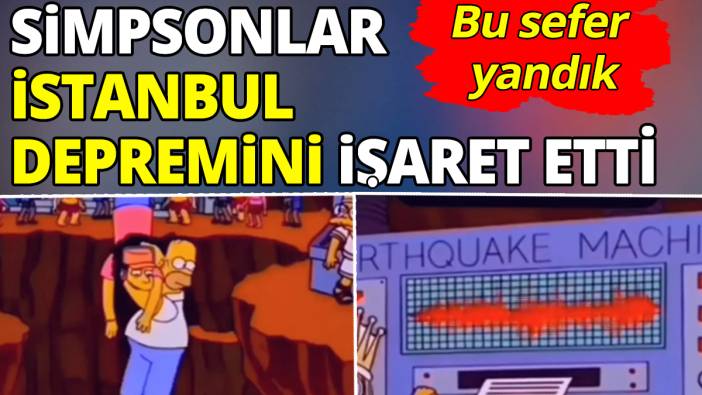 Simpsonlar İstanbul depremini işaret etti 'Bu sefer yandık'
