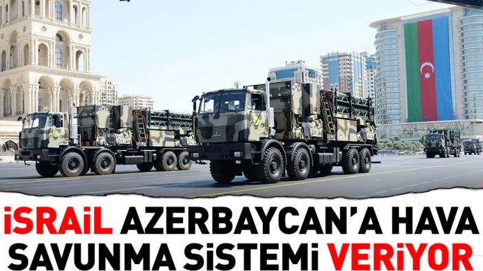İsrail Azerbaycan'a hava savunma sistemi veriyor