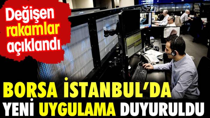 Borsa İstanbul'da yeni uygulama. Değişen rakamlar açıklandı