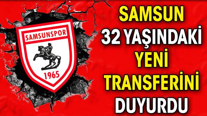 Samsunspor yeni transferini duyurdu