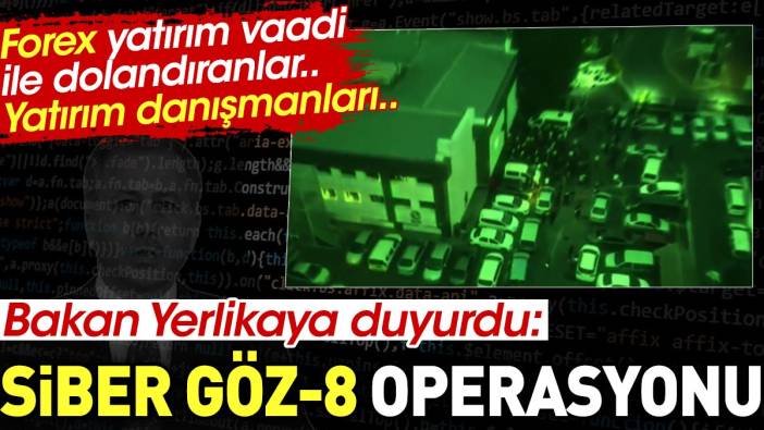 Bakan Yerlikaya duyurdu: Siber Göz-8 Operasyonu