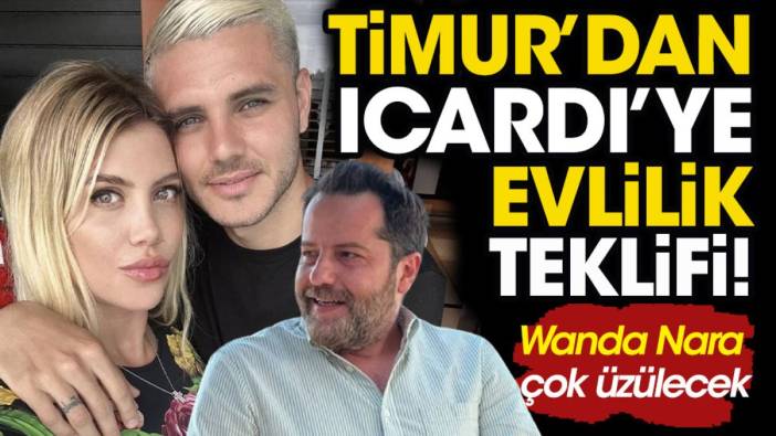 Erden Timur'dan Icardi'ye evlilik teklifi! Wanda Nara çok üzülecek