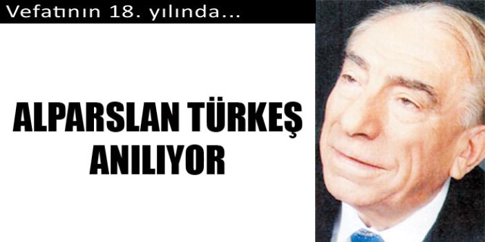 Alparslan Türkeş anılıyor