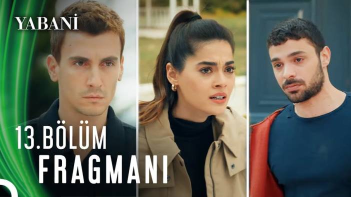 Yabani 13. bölüm fragmanı yayınlandı mı? Yabani ne bölüm ne zaman?