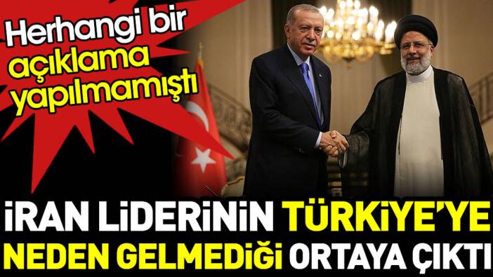 İran Cumhurbaşkanı’nın Türkiye’ye neden gelmediği ortaya çıktı