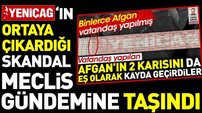 Yeniçağ’ın ortaya çıkardığı skandal Meclis gündemine taşındı