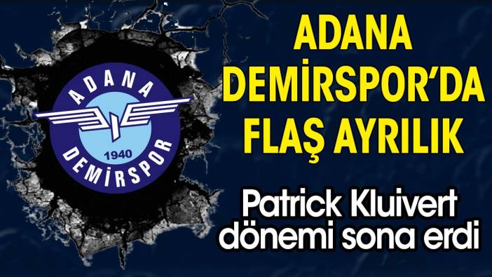 Adana Demirspor'da Kluivert dönemi sona erdi. Flaş ayrılık