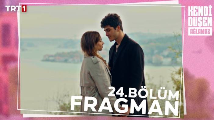 Kendi Düşen Ağlamaz 24. bölüm fragmanı yayınlandı mı? Kendi Düşen Ağlamaz yeni bölüm ne zaman?