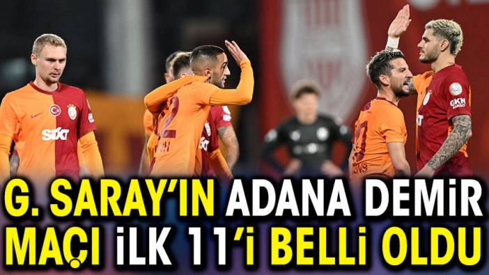 Galatasaray'ın Adana Demirspor maçı ilk 11'i belli oldu. Zirve yolunda kritik maç