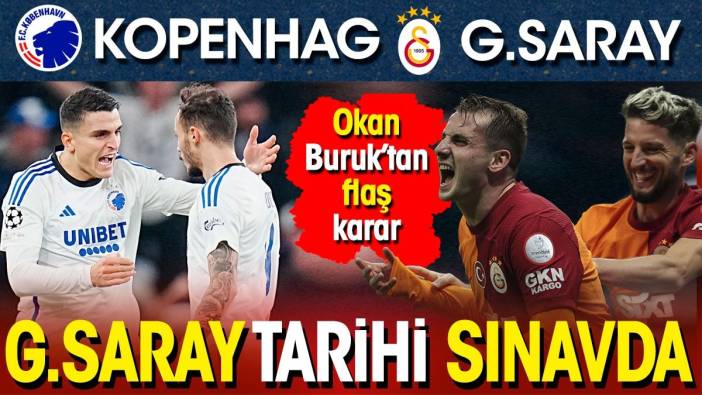 Kopenhag Galatasaray: İlk 11 belli oldu. Okan Buruk'tan flaş karar. Maç hangi kanalda?