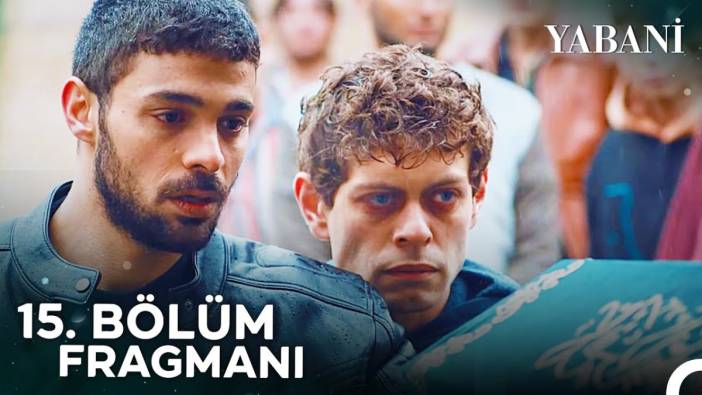 Yabani 15. bölüm fragmanı yayınlandı mı? Yabani ne bölüm ne zaman?