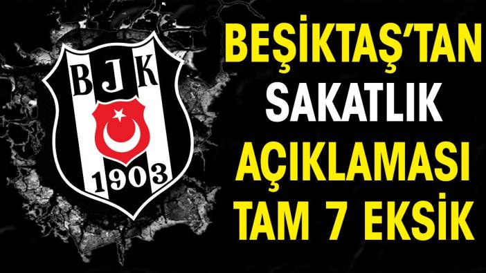 Beşiktaş'tan Lugano maçı öncesi sakatlık açıklaması. 7 eksik birden