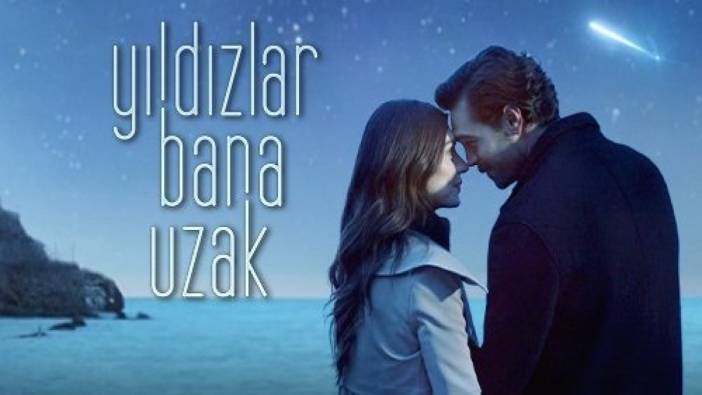 Yıldızlar Bana Uzak konusu nedir? Yıldızlar Bana Uzak ne zaman başlıyor?