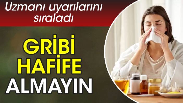 Gribi hafife almayın. Uzmanı uyarılarını sıraladı