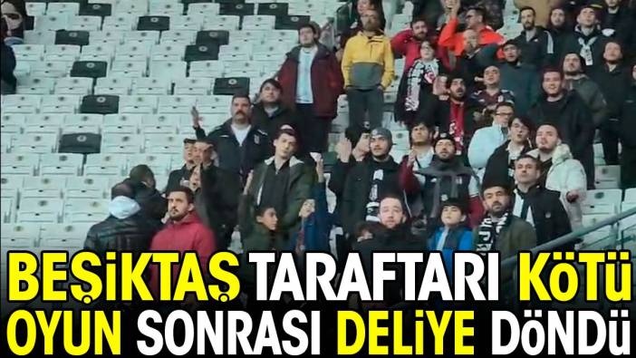 Beşiktaş taraftarı kötü oyun sonrası deliye döndü